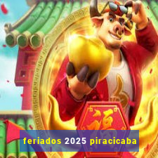 feriados 2025 piracicaba